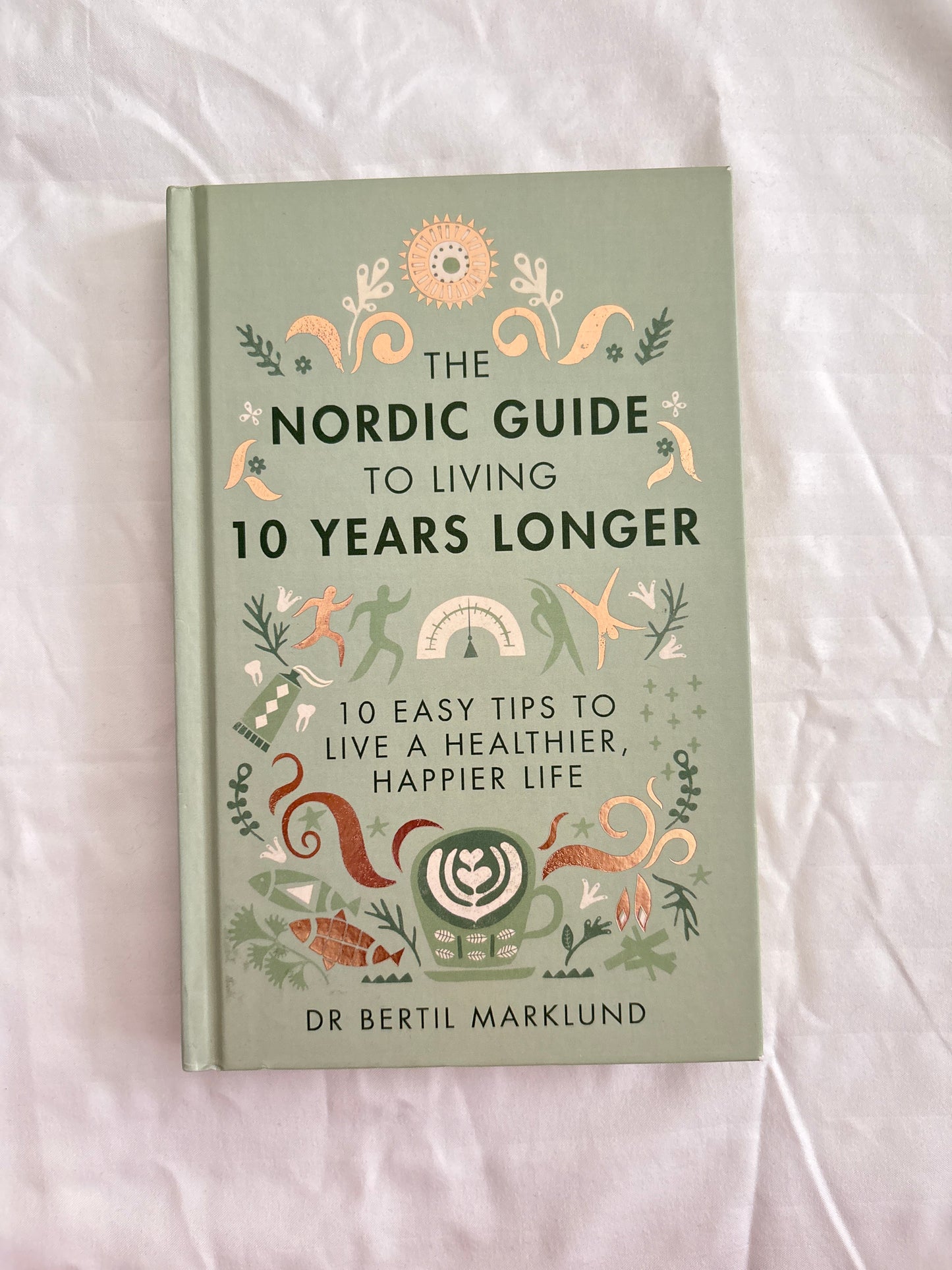 The Nordic Guide To Living 10 Years Longer by Dr Bertolucci Marklund (Hardcover)