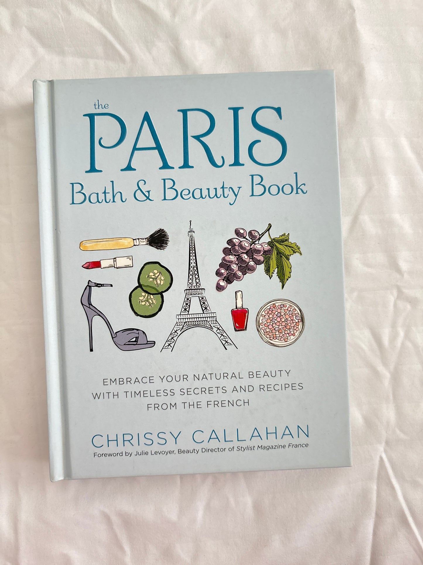 The Paris Bath And Beauty Book by Chrissy Callahan (Paperback)