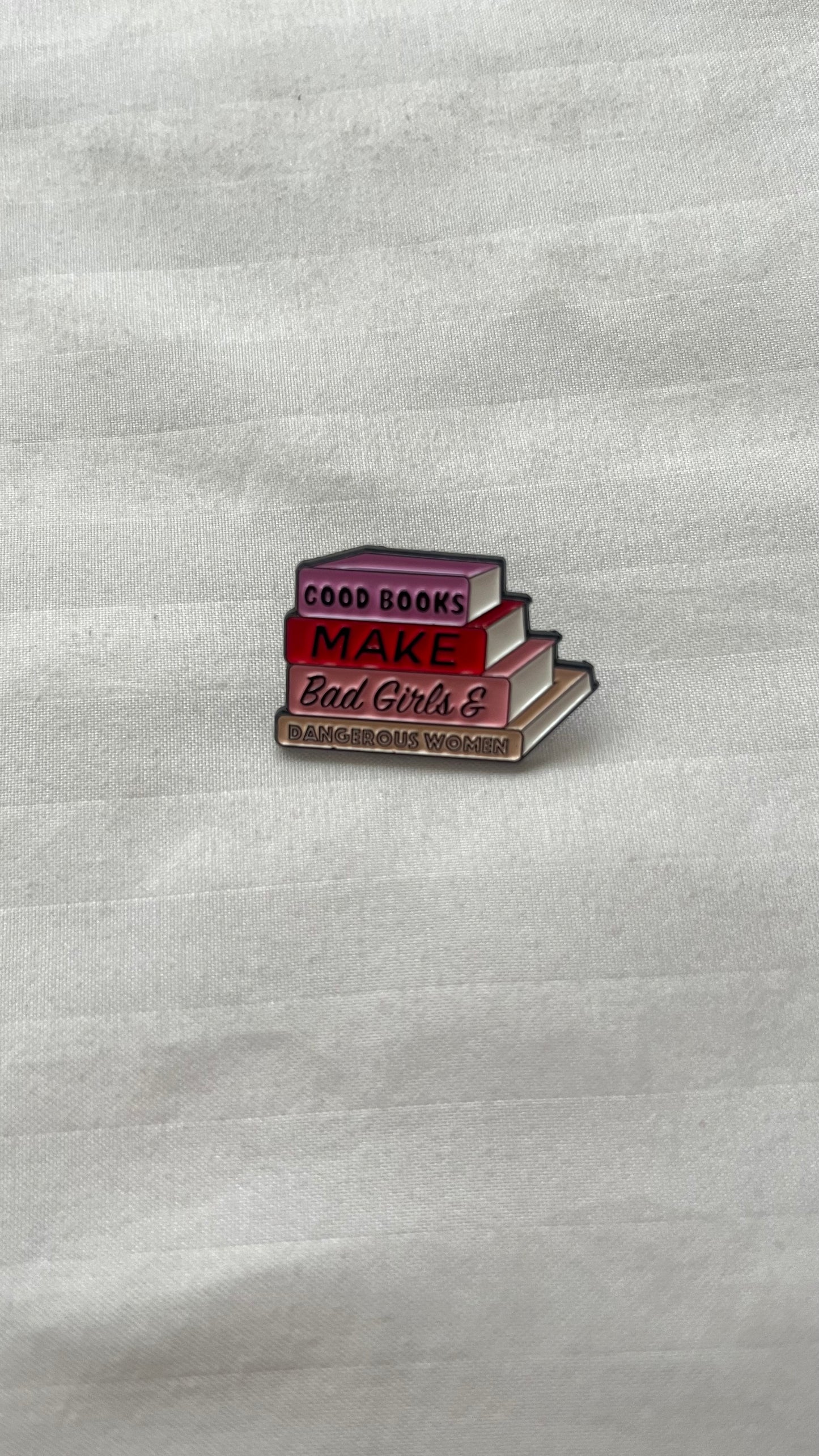 Good Books Made Bad Girls enamel pin
