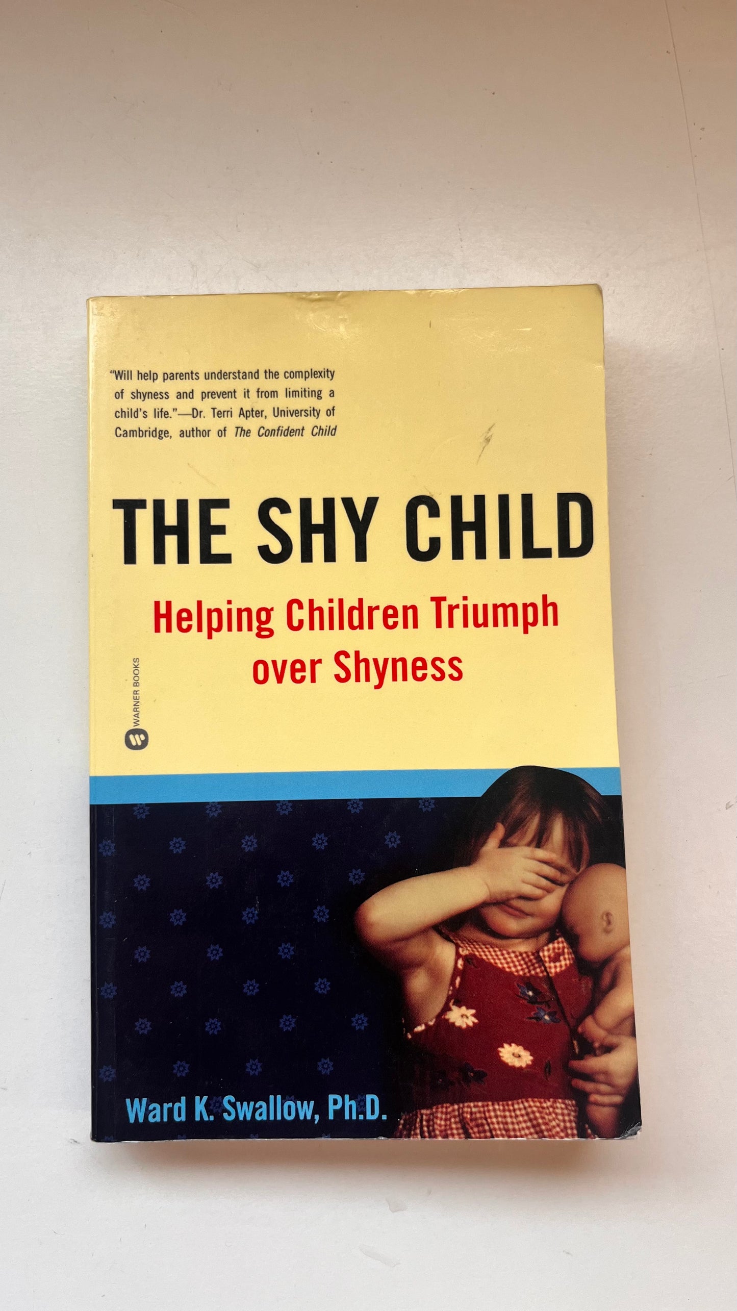 The Shy Child : Helping Children Triumph Over Shyness by War K. Swallow, PH.D. (Paperback)