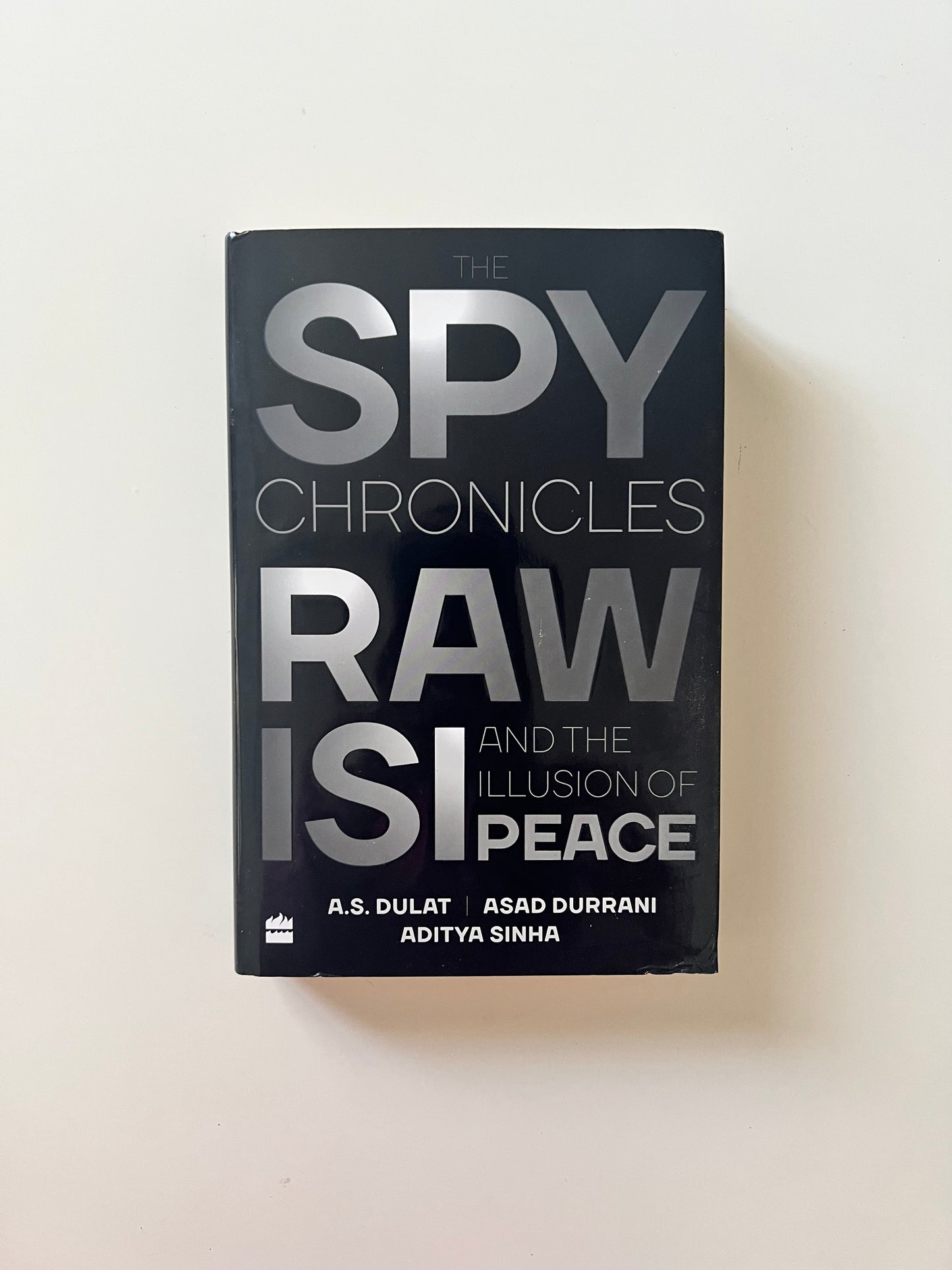 Spy Chronicles: RAW , ISI and the Illusion of Peace by Asad Durrani
