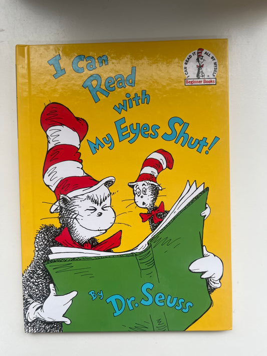 I Can Read with My Eyes Shut! – A Dr. Seuss book about the joy of reading.