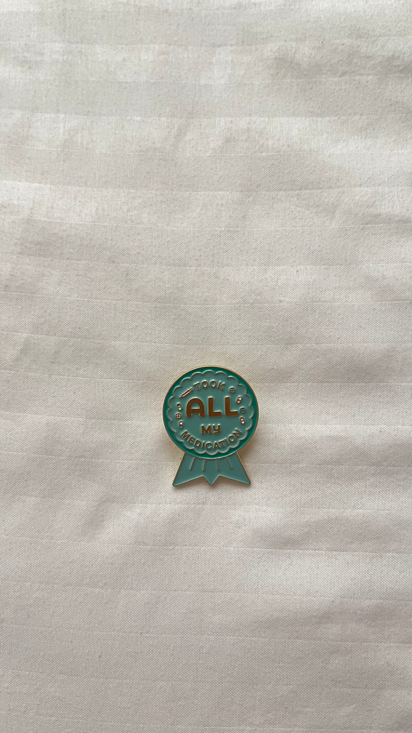 Took All My Medication Today enamel pin