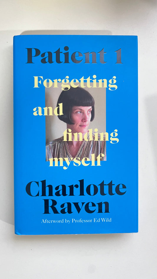 Patient 1 : Forgetting and finding myself by Charlotte Raven (Hardcover)