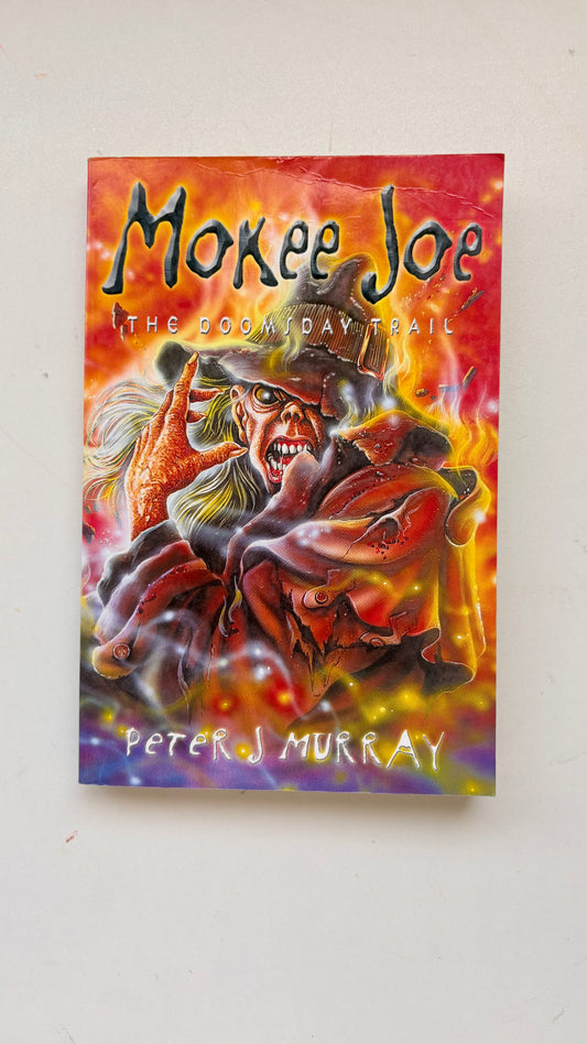 Mokee Joe : The doomsday trail by Peter J Murray