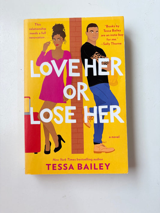 Love her or lose her by Tessa Bailey (Paperback)