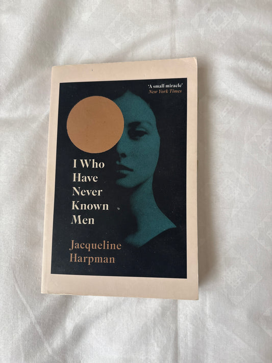 I who have never known men by Jacqueline Harpman (Paperback)