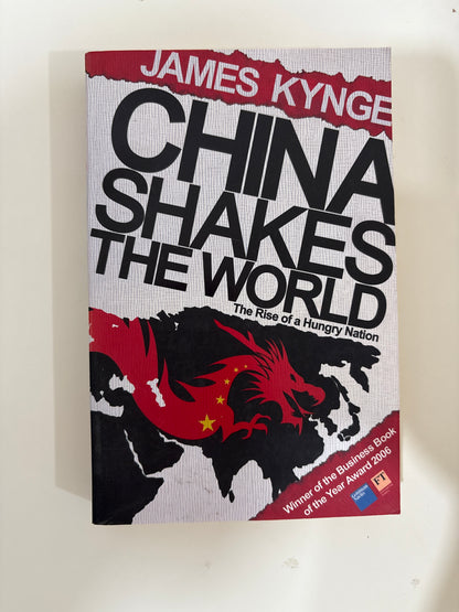 China Shakes the World: The Rise Of A Hungry Nation by James Kynge (Paperback)