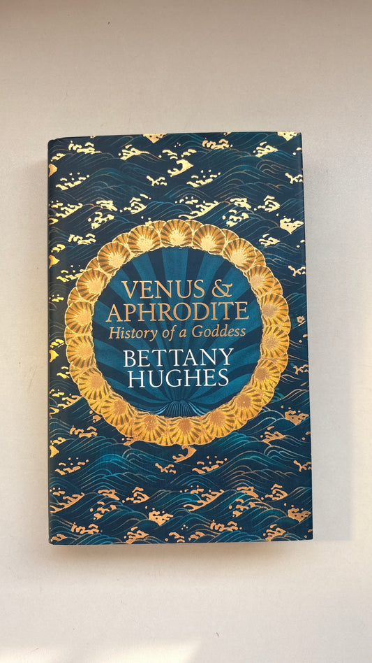 Venus and Aphrodite : History of goddess by Bettany Hughes (Hardcover)