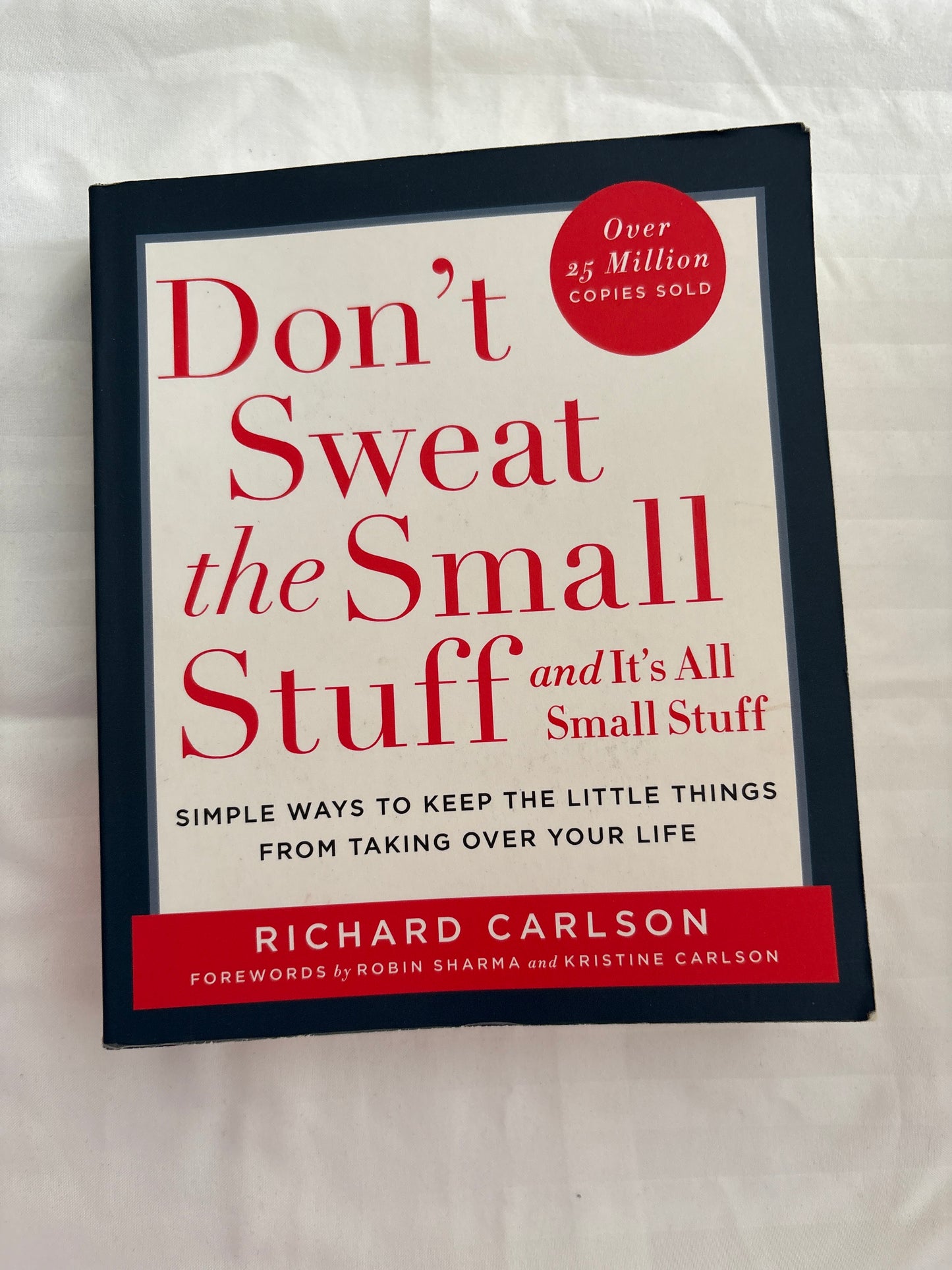 Don’t sweat the small stuff and it’s all small stuff by Richard Carlson (Paperback)