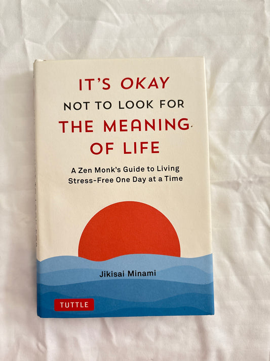 It’s okay not to look for the meaning of life by Jikisai Minami (Hardcover)