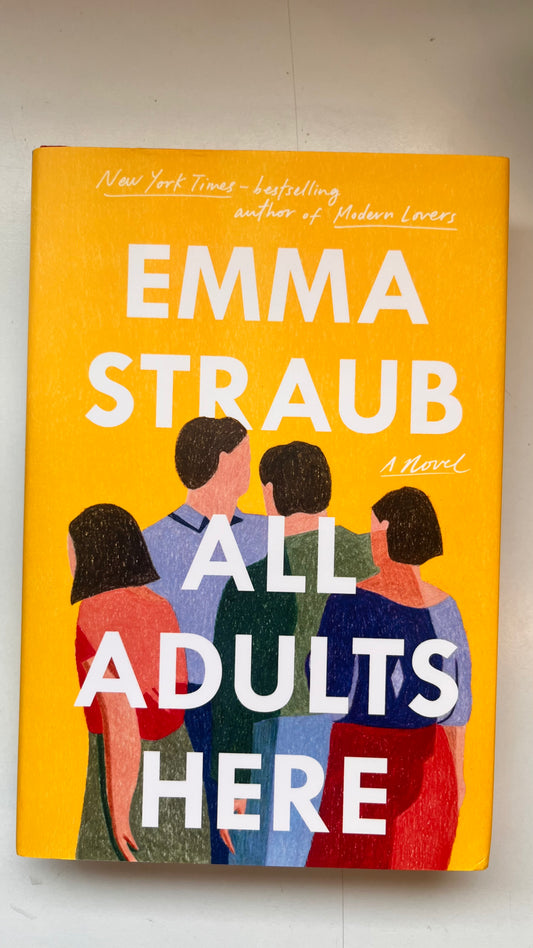 Book cover of 'All Adults Here' by Emma Straub with illustrations of five people on a yellow background.