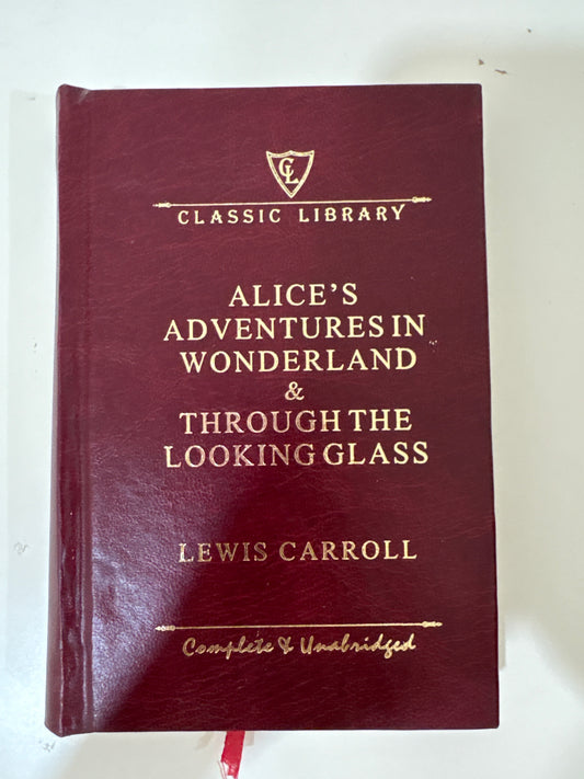 Alice’s Adventures in Wonderland and Through The Looking Glass By Lewis Carroll (Hardcover)