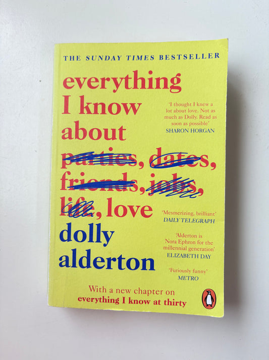 Everything I know about love by Dolly Alderton (Paperback)
