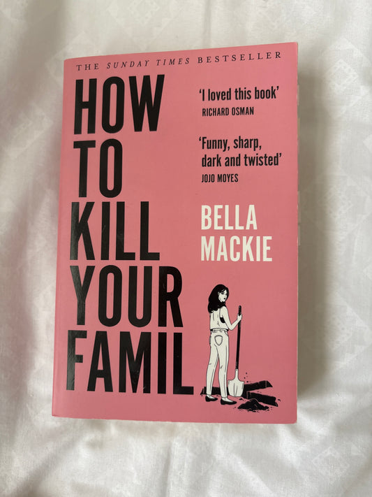 How to kill your family by Bella Mackie (Paperback)