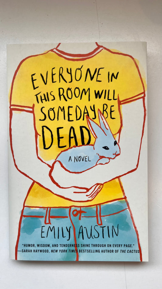 Book cover of 'Everyone in This Room Will Someday Be Dead' by Emily Austin with a person holding a rabbit.
