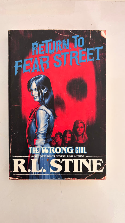 Return to fear street: The wrong girl by R.L. Stine (Paperback)