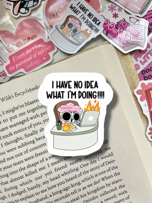 I Have No Idea What I’m Doing - Vinyl Sticker