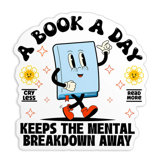 A Book A Day Keeps the Mental Breakdowns Away - Vinyl Sticker