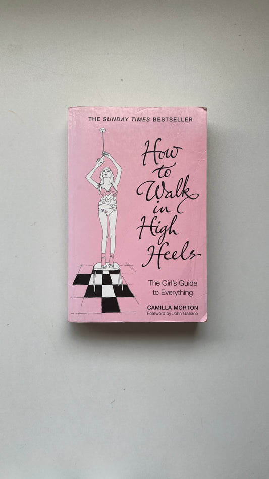 How to Walk in High Heels by Camilla Morton (Paperback)