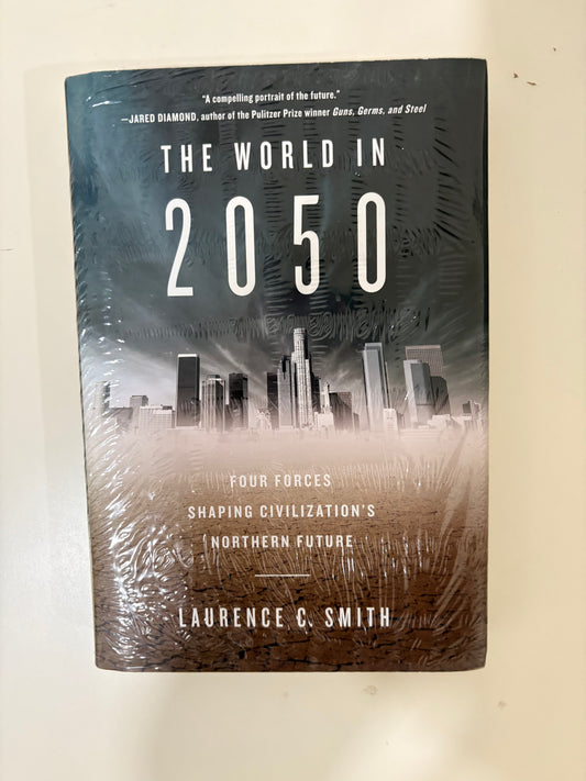 The World in 2050 By Laurence C. Smith (Hardcover)