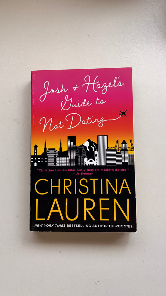 Josh and Hazel's Guide to Not Dating by Christina Lauren  (Paperback)