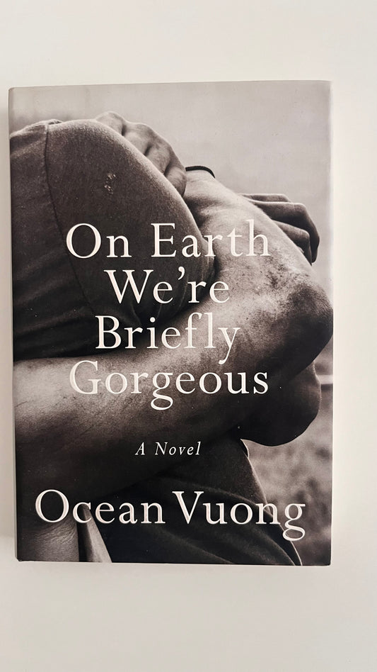 On Earth We're Briefly Gorgeous by Ocean Vuong (Hardcover)