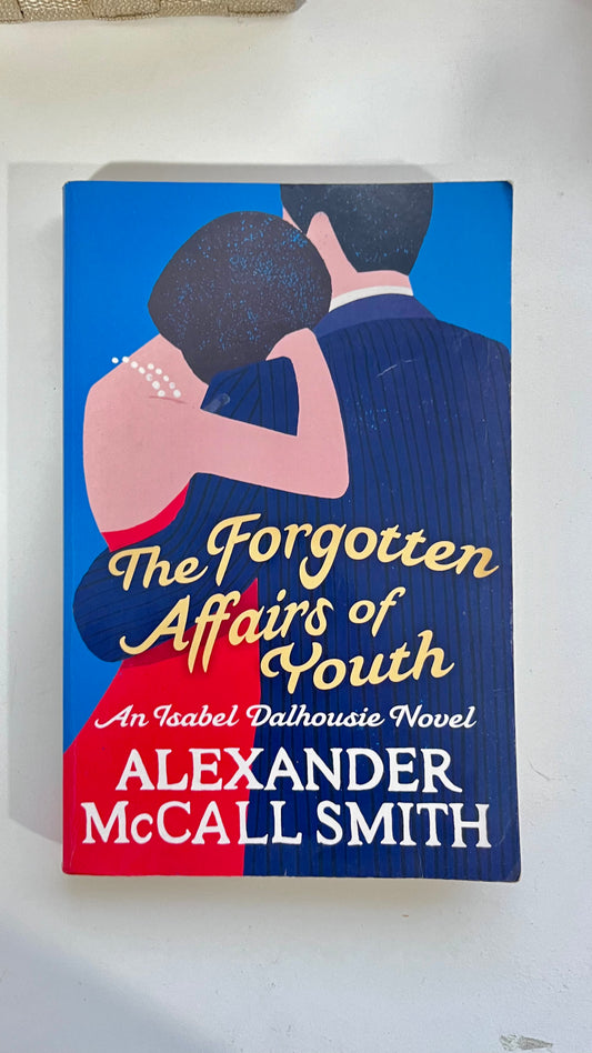 The Forgotten Affairs of Youth by Alexander McCall Smith (Paperback)