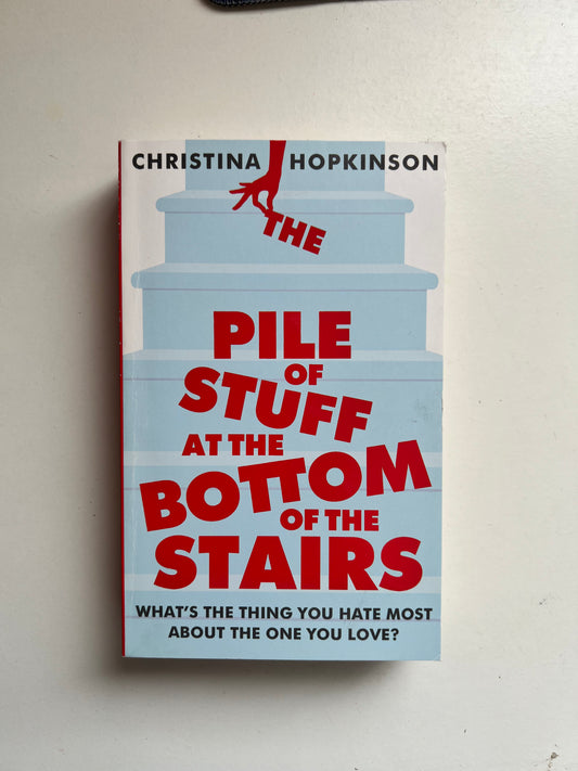 The Pile of Stuff At The Bottom of The Stairs By Christina Hopkinson (Paperback)