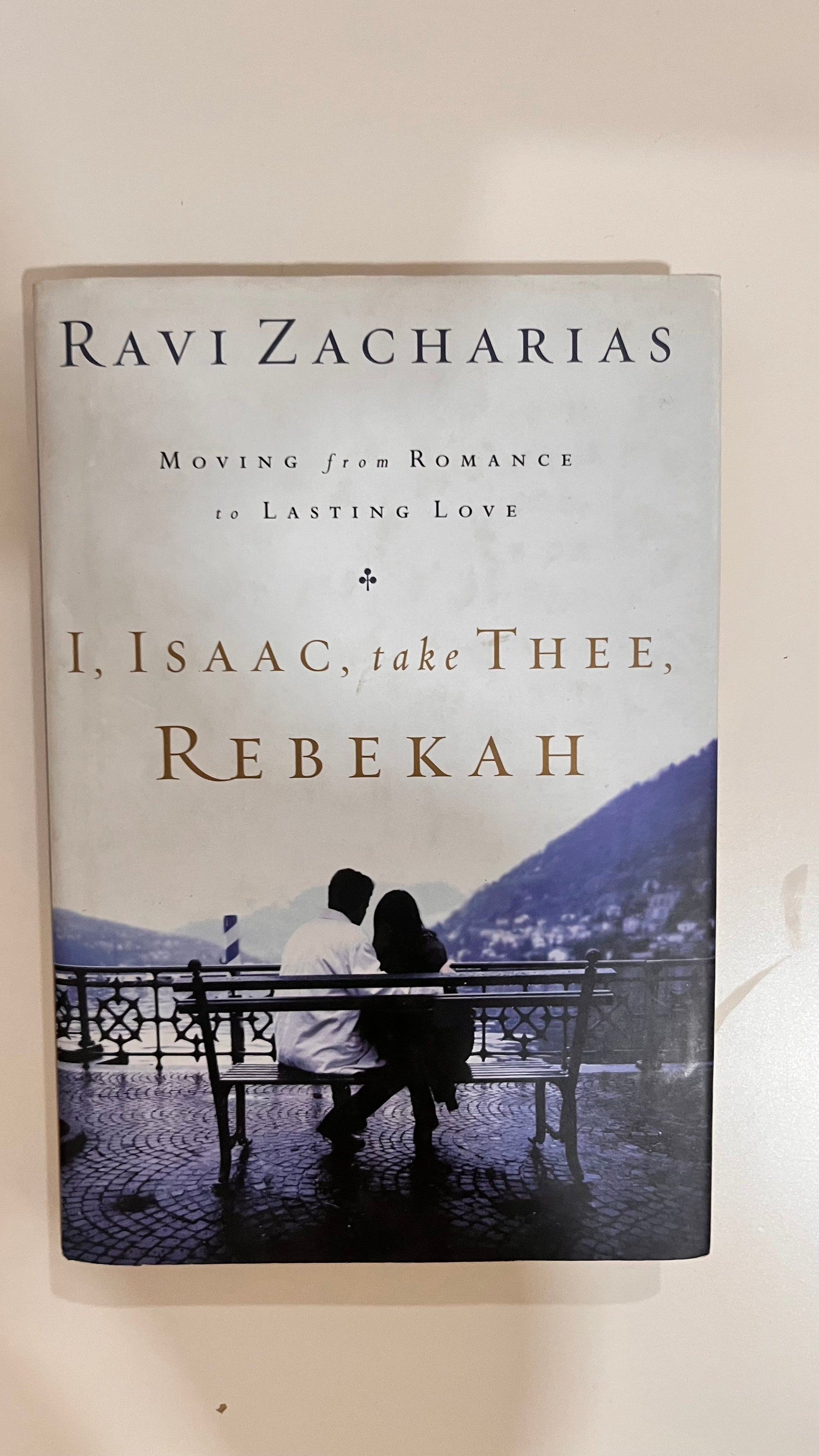 I, Isaac, Take Thee, Rebekah – A biblical perspective on love and relationships.