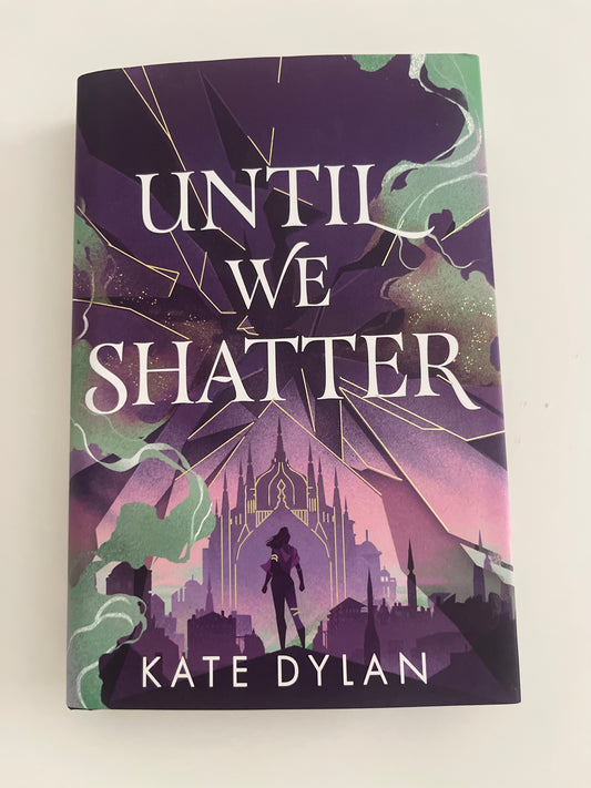 Book cover of 'Until We Shatter' by Kate Dylan with a fantasy design.