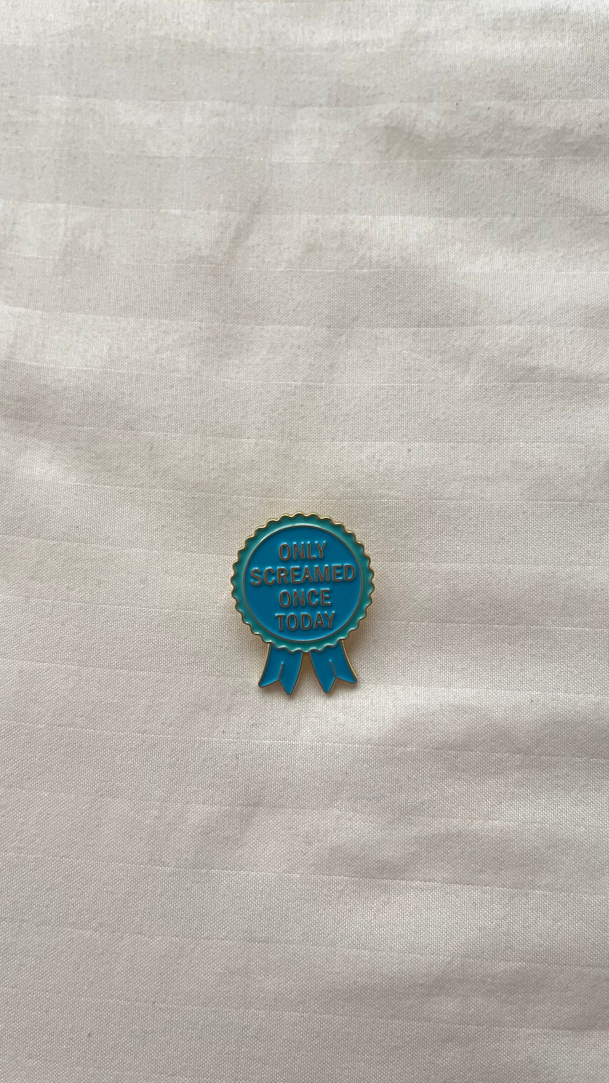 Only Screamed Once Today enamel pin