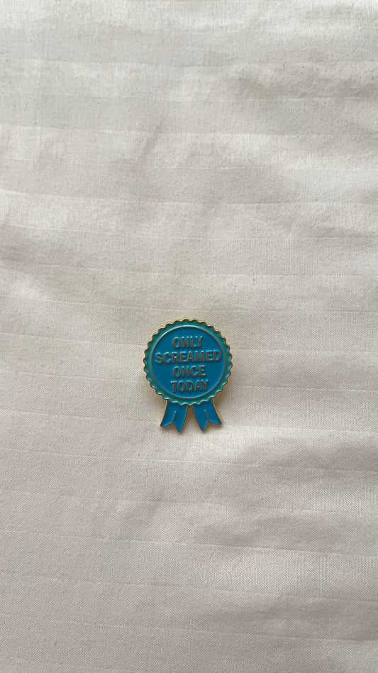 Only Screamed Once Today enamel pin
