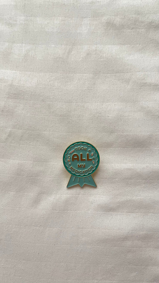 Took All My Medication Today enamel pin