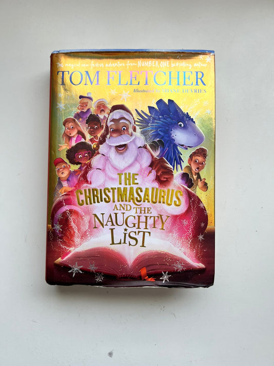 The Christmasaurus and the Naughty List by Tom Fletcher  (Paperback)