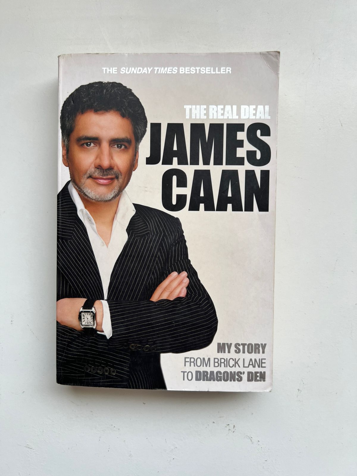 The Real Deal: My Story from Brick Lane to Dragons by James Caan