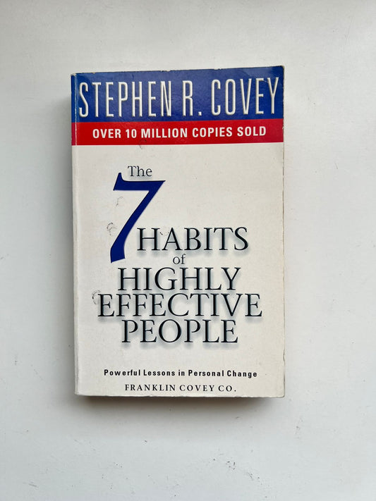 The 7 Habits of Highly Effective People: Powerful Lessons in Personal Change by Dr Stephen R Covey