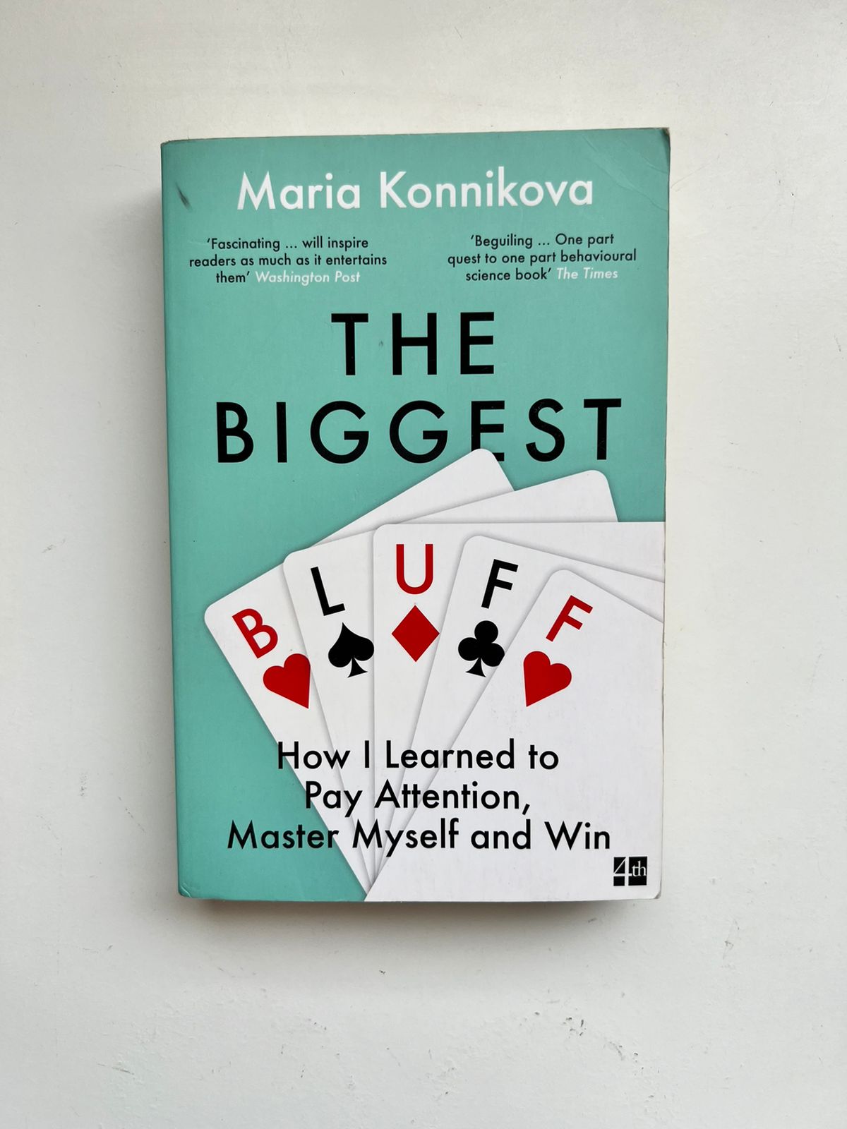 The Biggest Bluff: How I Learned to Pay Attention, Master Myself, and Win by Maria Konnikova