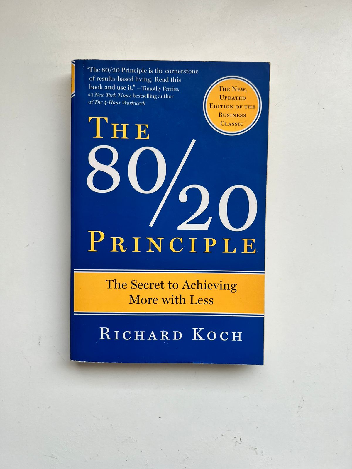 The 80/20 Principle: The Secret to Success by Achieving More with Less by Richard Koch