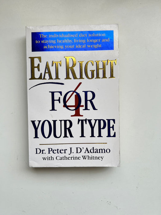 Eat Right 4 Your Type: Fully Revised with 10-day Jump-Start Plan by Dr Peter D'Adamo