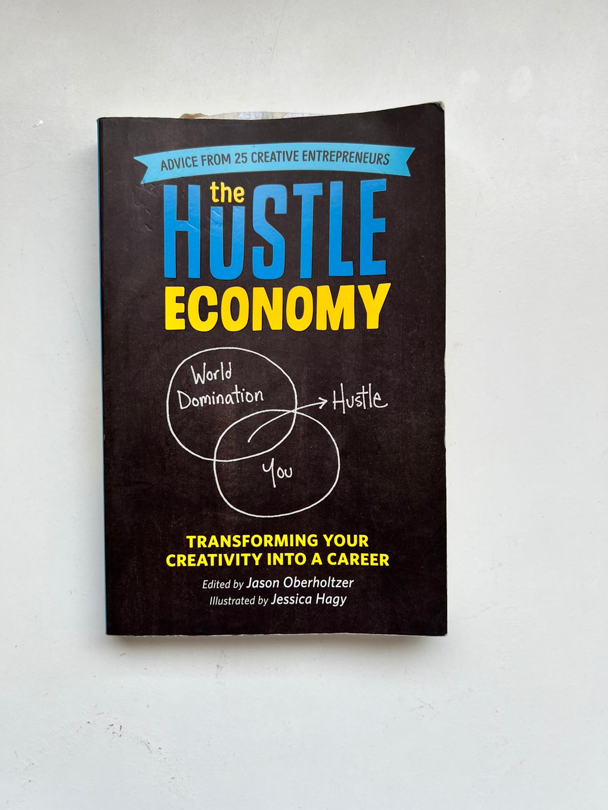 The Hustle Economy: Transforming Your Creativity Into a Career by Jessica Hagy