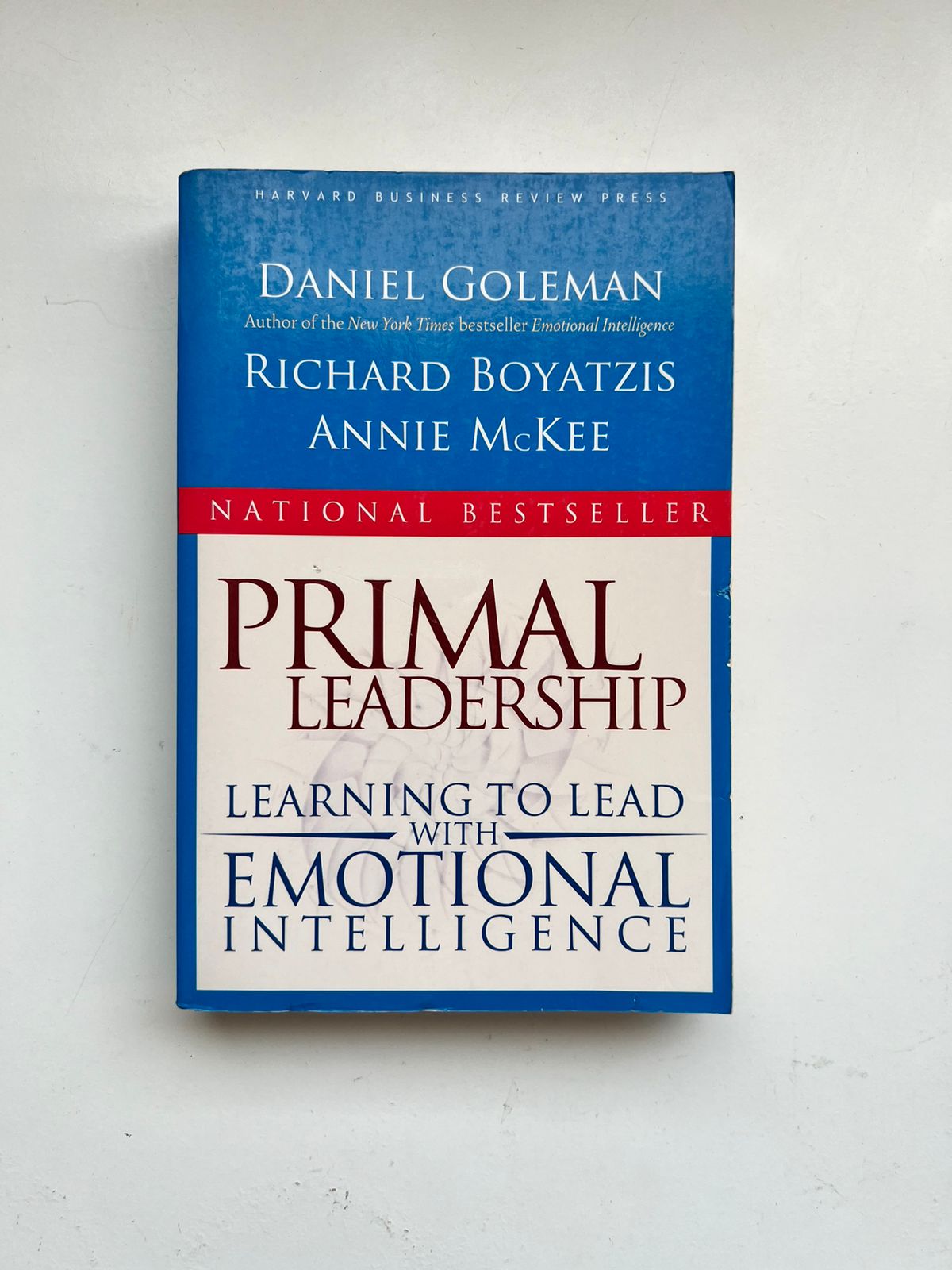 Primal Leadership, With a New Preface by the Authors Prof Daniel Goleman PH D , Richard E Boyatzis , Annie McKee