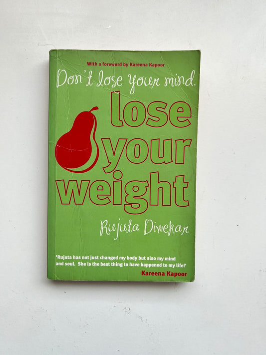 Don't Lose Your Mind, Lose Your Weight By Diwekar Rujuta - Paperback