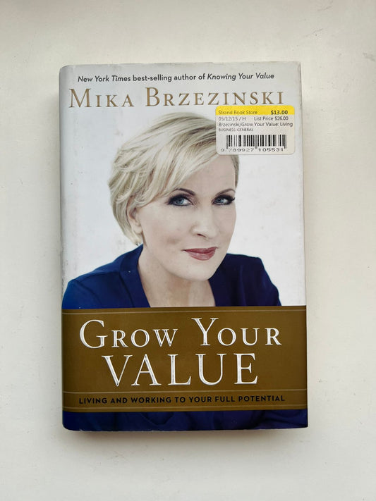 Grow Your Value: Living and Working to Your Full Potential (Hardcover)