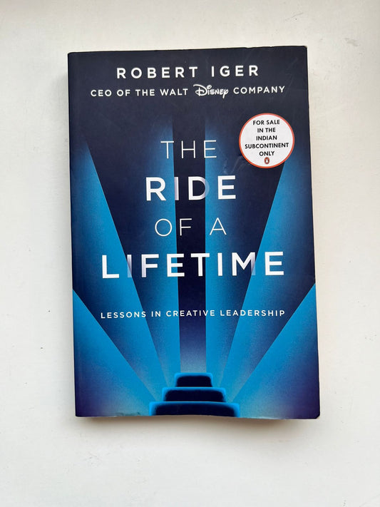 The Ride of a Lifetime: Lessons Learned from 15 Years as CEO of the Walt Disney Company by Robert Iger (Paperback)