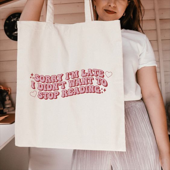 Sorry I'm late, I didn't want to stop reading - Tote Bag