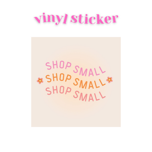 Shop Small - Vinyl Sticker