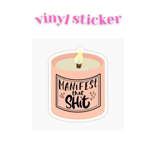 Manifest That Shit - Vinyl Sticker